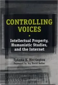 Controlling Voices: Intellectual Property, Humanistic Studies, and the Internet