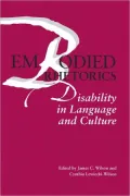 Embodied Rhetorics: Disability in Language and Culture