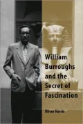 William Burroughs and the Secret of Fascination