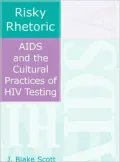 Risky Rhetoric: AIDS and the Cultural Practices of HIV Testing