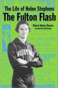 The Life of Helen Stephens : The Fulton Flash