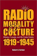 Radio, Morality, and Culture : Britain, Canada, and the United States, 1919-1945
