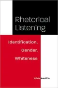 Rhetorical Listening: Identification, Gender, Whiteness