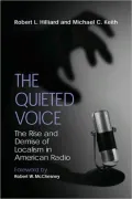 The Quieted Voice: The Rise and Demise of Localism in American Radio