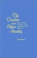 The Creation of an Ethnic Identity: Being Swedish American in the Augustana Synod, 1860-1917