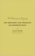 A Feminist Legacy: The Rhetoric and Pedagogy of Gertrude Buck