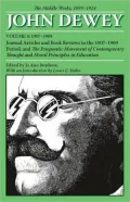 The Middle Works of John Dewey, 1899 - 1924: Journal Articles and Book Reviews in the 1907-1909 Period, and the Pragmatic Movement of Contemporary Thought and Moral Principles in Education, Vol. 4