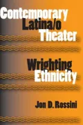 Contemporary Latina/o Theater: Wrighting Ethnicity