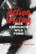 Action Writing: Jack Kerouac's Wild Form