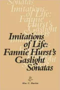 Imitations of Life: Fannie Hurst's Gaslight Sonatas