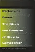Performing Prose: The Study and Practice of Style in Composition