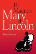 The Madness of Mary Lincoln