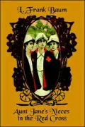 Aunt Jane's Nieces in the Red Cross