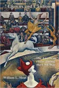 Clowns and Cannons: The American Circus During the Civil War