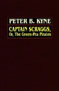 Captain Scraggs: Or, the Green-Pea Pirates