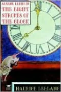 Arsene Lupin In The Eight Strokes Of The Clock