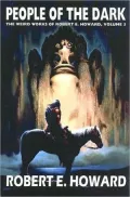 People of the Dark (Weird Works of Robert E. Howard, Volume 3)