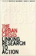 The Urban Crisis : Linking Research to Action
