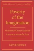 Poverty of the Imagination: Nineteenth-Century Russian Literature about the Poor