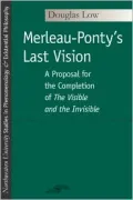 Merleau-Ponty's Last Vision