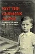 Not the Germans Alone: A Son's Search for the Truth of Vichy