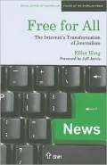 Free for All: The Internet's Transformation of Journalism