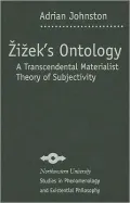 Zizek's Ontology: A Transcendental Materialist Theory of Subjectivity