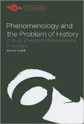 Phenomenology and the Problem of History: A Study of Husserl's Transcendental Philosophy