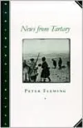 News from Tartary: A Journey from Peking to Kashmir