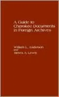 A Guide to Cherokee Documents in Foreign Archives