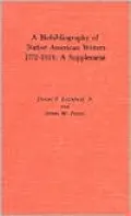 A Biobibliography of Native American Writers 1772-1924: A Supplement