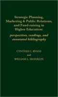 Strategic Planning, Marketing and Public Relations, and Fund-Raising in Higher Education: Perspectives, Reading, and Annotated Bibliography