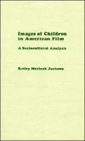Images of Children in American Film : A Sociocultural Analysis