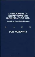A Bibliography of Military Name Lists from Pre-1675 to 1900: A Guide to Genealogical Research