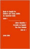 Books in Spanish for Children and Young Adults: An Annotated Guide / Libros Infantiles y Juveniles en Espanol: Una Guia Anotada