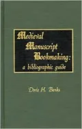 Medieval Manuscript Bookmaking: A Bibliographic Guide