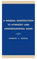 General Introduction to Hymnody & Congregational Song