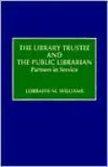 Library Trustee and the Public Librarian: Partners in Service