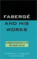 Faberge and His Works: An Annotated Bibliography of the First Century of His Art