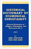 Historical Dictionary of Ecumenical Christianity