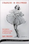 Strangers in Hollywood The History of Scandinavian Actors in American Films from 1910 to Wor...