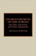 Charles Dickens on the Screen : The Film, Television and Video Adaptations