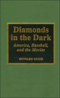 Diamonds in the Dark: America, Baseball, and the Movies