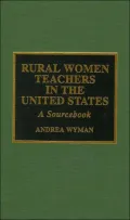 Rural Women Teachers in the United States : A Sourcebook