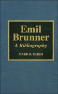 Emil Brunner : A Bibliography