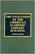 The Evolution of the American Academic Library Building