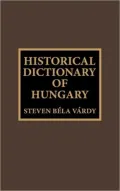 Historical Dictionary of Hungary