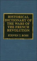 Historical Dictionary of the Wars of the French Revolution, Vol. 6