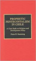 Prophetic Pentecostalism in Chile A Case Study on Religion and Development Policy