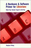 A Hardware and Software Primer for Librarians